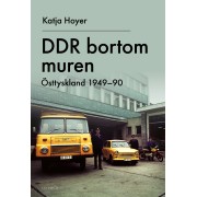 DDR bortom muren - Östtyskland 1949-90